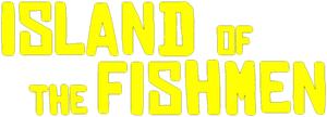 Island of the Fishmen