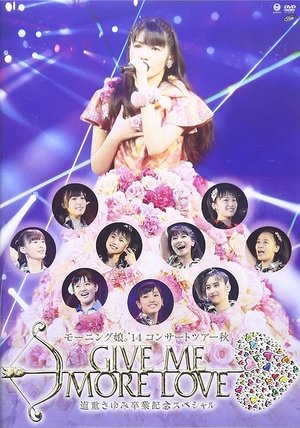 Nonton film Morning Musume '14 Fall Concert Tour GIVE ME MORE LOVE ~Michishige Sayumi Graduation Commemoration Special~ (2015) terbaru sub indo Nonton film Morning Musume '14 Fall Concert Tour GIVE ME MORE LOVE ~Michishige Sayumi Graduation Commemoration Special~ (2015) terbaru sub indo