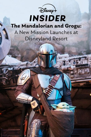 Disney+ Insider: The Mandalorian and Grogu - A New Mission Launches at Disneyland Resort