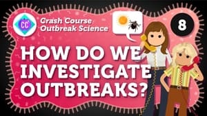 Crash Course Outbreak Science How Do We Investigate Outbreaks?