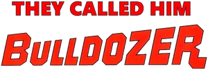They Called Him Bulldozer