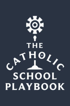 The Catholic School Playbook