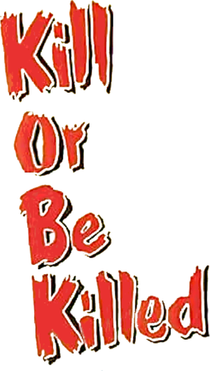 Kill or Be Killed — Logos 1
