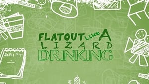 Flat Out Like a Lizard Drinking film complet