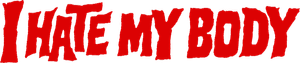 I Hate My Body
