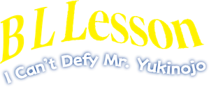 BL Lesson: I Can’t Defy Mr. Yukinojo