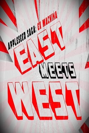 Appleseed Saga: Ex Machina - East Meets West