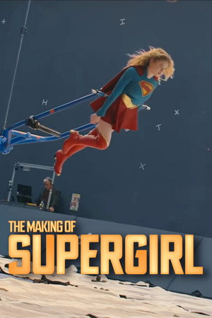 The Making of Supergirl