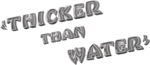 Thicker Than Water