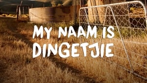 My Naam Is Dingetjie