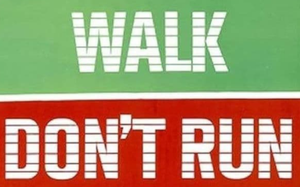 Walk Don't Run