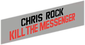Chris Rock: Kill the Messenger
