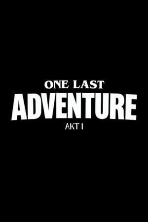 ONE LAST ADVENTURE - AKT 1