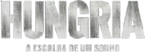 Hungria: A Escolha de um Sonho