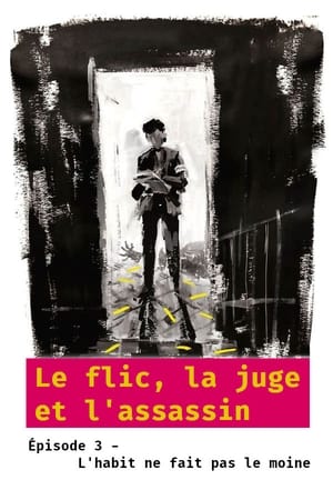 Poster Le flic, la juge et l'assassin - Épisode 3 : L'habit ne fait pas le moine (2007)