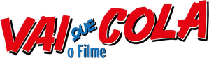 Vai Que Cola: O Filme