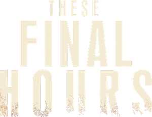 These Final Hours