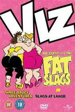 Oh Lordy! It's The Fat Slags In Slags At Large