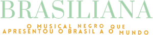 Brasiliana: O Musical Negro Que Apresentou o Brasil ao Mundo