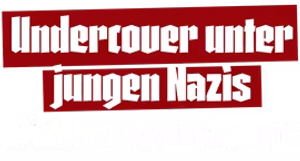 Undercover unter jungen Nazis - der Fall "Letzte Verteidigungswelle"