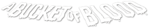 Um Balde de Sangue — Logos 2