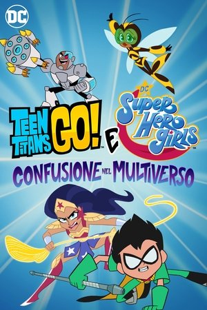 Teen Titans Go! & DC Super Hero Girls - Confusione nel Multiverso Teen Titans Go! & DC Super Hero Girls - Confusione nel Multiverso