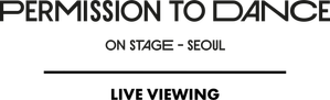 BTS Permission to Dance On Stage - Seoul: Live Viewing