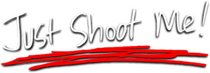 Just Shoot Me!