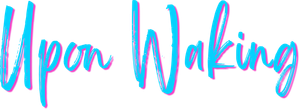 Upon Waking