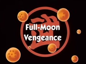 Next episode Dragon Ball 7x2 Now you watch episode Full-Moon Vengeance - Dragon Ball