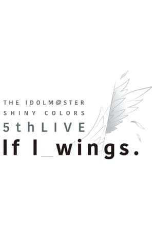 Poster THE IDOLM@STER SHINY COLORS 5thLIVE If I_wings 2023