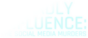 Deadly Influence: The Social Media Murders