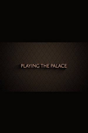 Playing the Palace