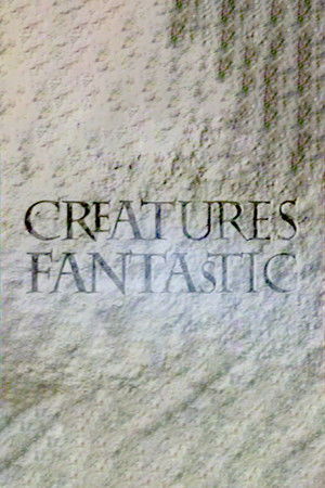 Creatures Fantastic - Season 1
