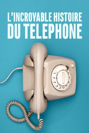  L'Incroyable Histoire Du Téléphone affiche 