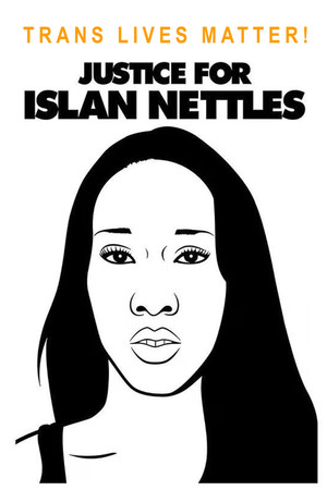 Trans Lives Matter! Justice for Islan Nettles