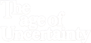 The Age of Uncertainty