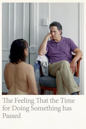 Ver The Feeling That the Time for Doing Something Has Passed online en HD