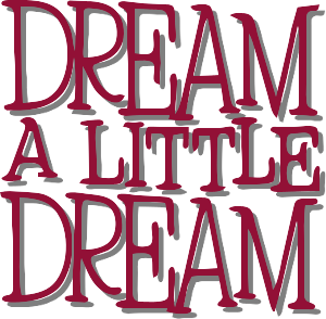 Dream a Little Dream