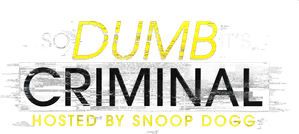 So Dumb It's Criminal Hosted by Snoop Dogg