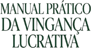 Manual Prático da Vingança Lucrativa