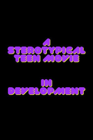 A Stereotypical Teen Movie