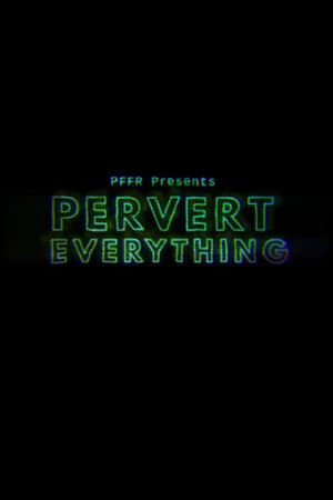 Poster Pervert Everything (2018)