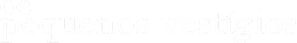 Os Pequenos Vestígios