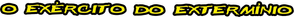 O Exército do Extermínio — Logos 2