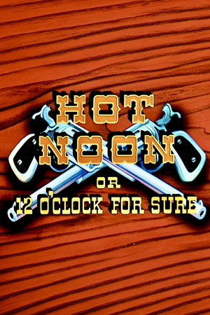Hot Noon or 12 O'Clock for Sure