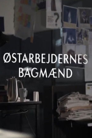 Østarbejdernes bagmænd