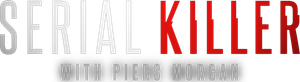 Serial Killer with Piers Morgan — Logos 3