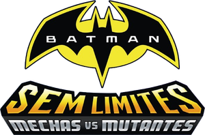 Batman Sem Limites: Mechas vs. Mutantes