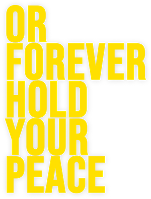 Or Forever Hold Your Peace